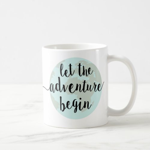 Let the Adventure Begin Coffee Mug