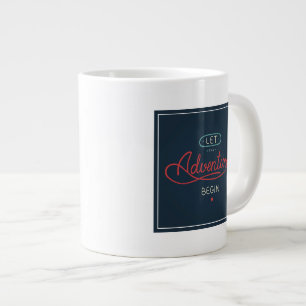 Let The Adventure Begin Giant Coffee Mug