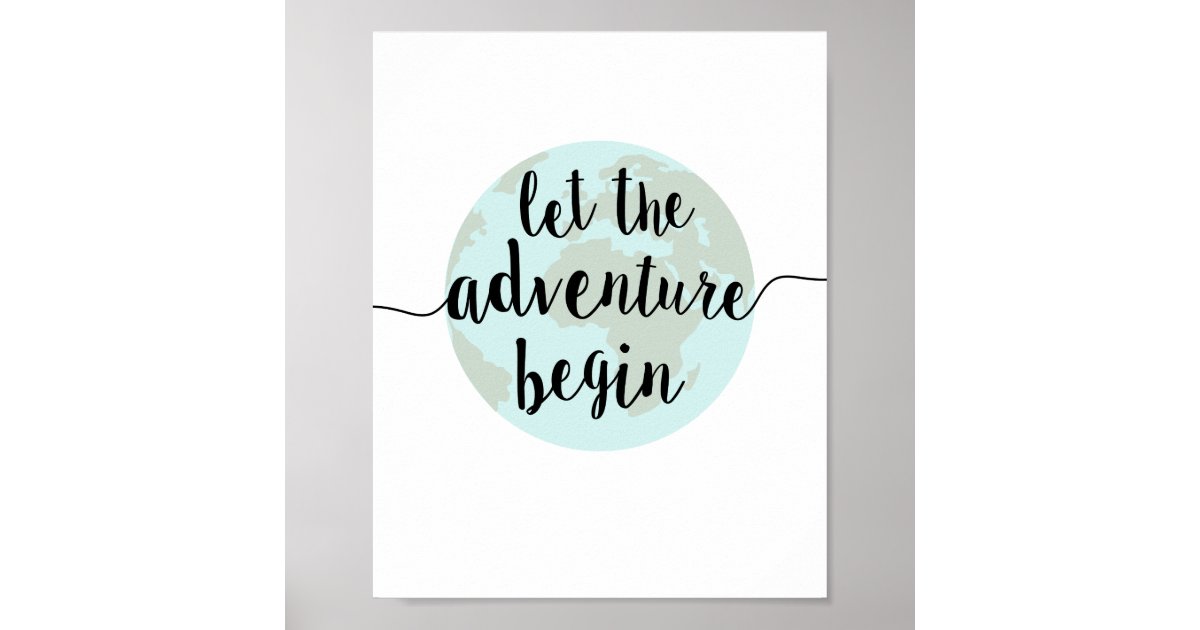 Let The Adventure Begin Quote Art Print Zazzle Com