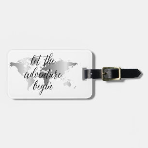 Let the adventure begin Silver World Map Luggage Tag
