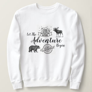 Let The Adventure Begin Wilderness Wanderlust Sweatshirt