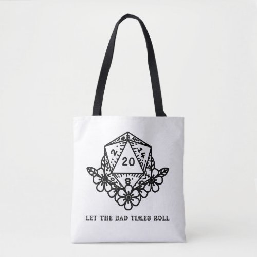 Let The Bad Times Roll Dice Tote Bag