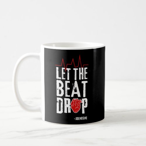 Let The Beat Drop Adenosine Nurse Health Care Gift Coffee Mug