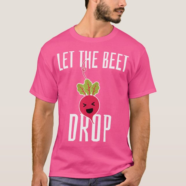 Let The Beet Drop - Funny Edm Techno Party Rave Dj T-Shirt (Front)