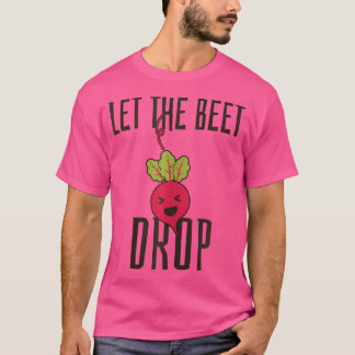Let The Beet Drop - Funny Edm Techno Party Rave Dj T-Shirt