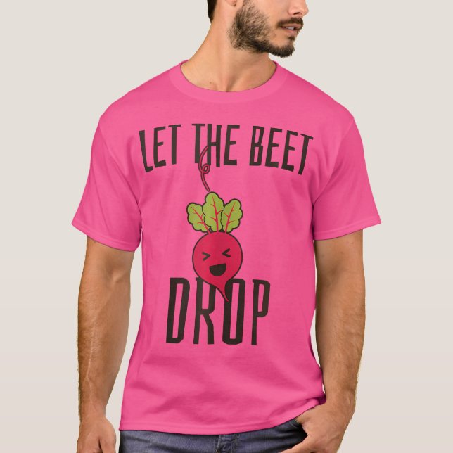 Let The Beet Drop - Funny Edm Techno Party Rave Dj T-Shirt (Front)