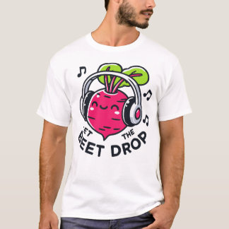 Let The Beet Drop Music Pun T-Shirt