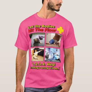 Let The Bodies Hit the Floor and Cant Get Up T-Shirt