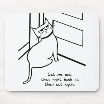 Let The Cat Out  - Funny Cat Gift For Cat Lovers Mouse Pad by FunkyChicDesigns at Zazzle