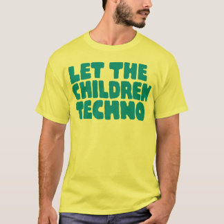 Let The Children Techno T-Shirt