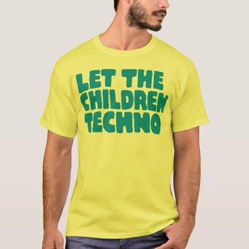 Let The Children Techno T_Shirt