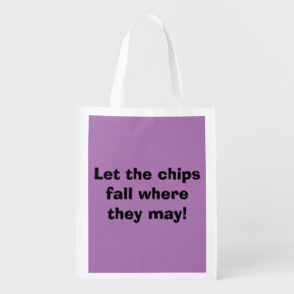Let the chips fall where they may grocery bag