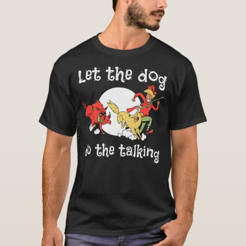 Let The Dog Do The Talking Animal Hunter Hog  T_Shirt