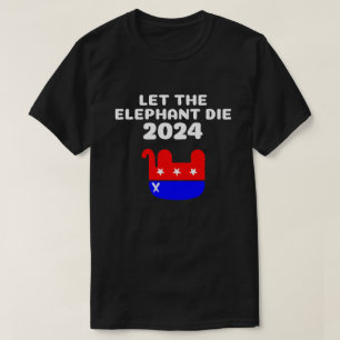Let The Elephant Die 2024 Election T-Shirt