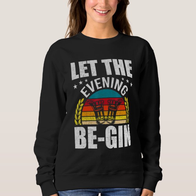 Let The Evening Be Gin Bartending Bartender Sweatshirt (Front)