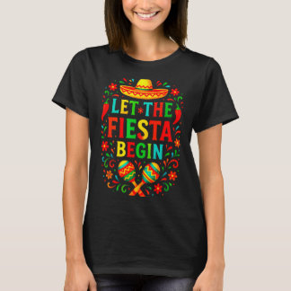 Let the fiesta begin - cinco de mayo party fun Let T-Shirt