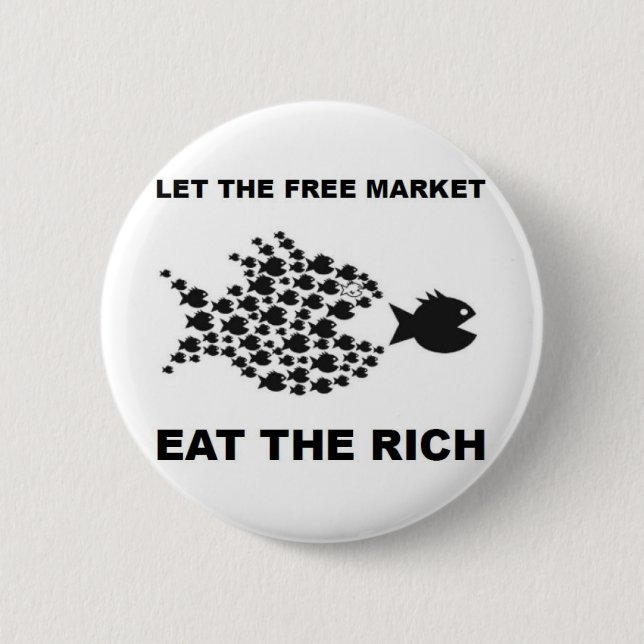 Let the free market eat the rich button (Front)
