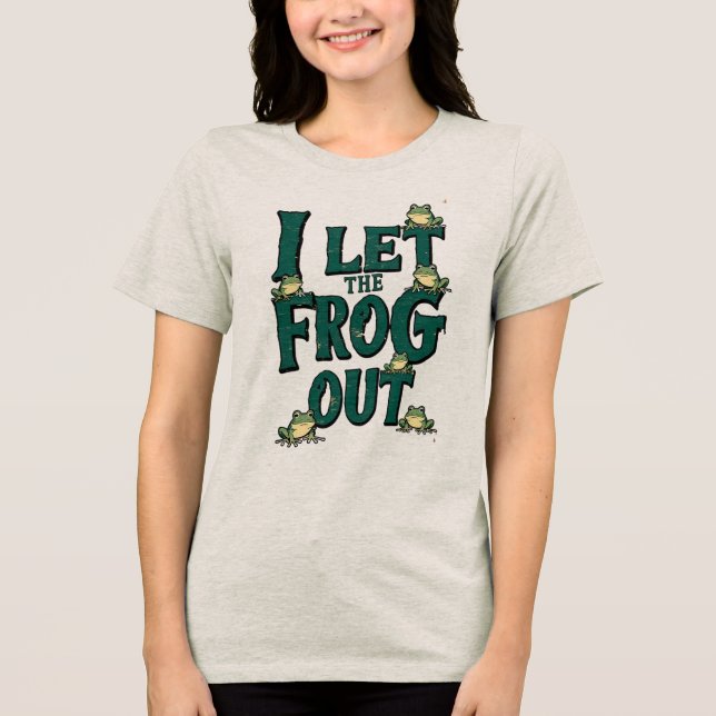 let the frog out Tri-Blend shirt (Front)