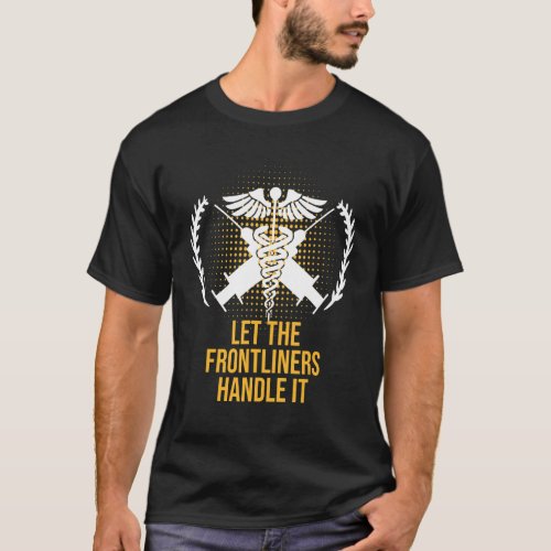 Let the Frontliners Handle Medical Staff Frontline T_Shirt