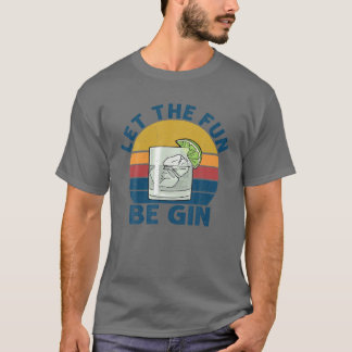 Let The Fun Be Gin Vintage Funny Drinking Lovers M T-Shirt