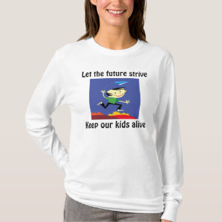 Let the furure srive t-shirts