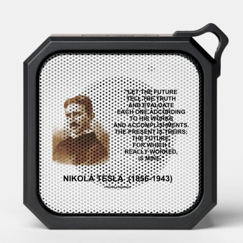 Let The Future Tell The Truth Nikola Tesla Quote Bluetooth Speaker