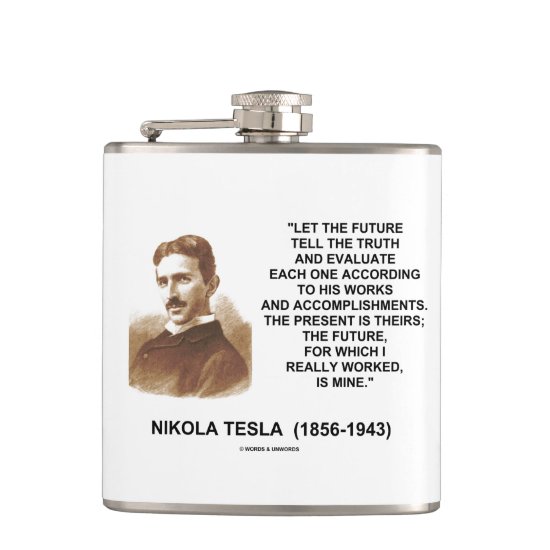 Let The Future Tell The Truth Nikola Tesla Quote Flask