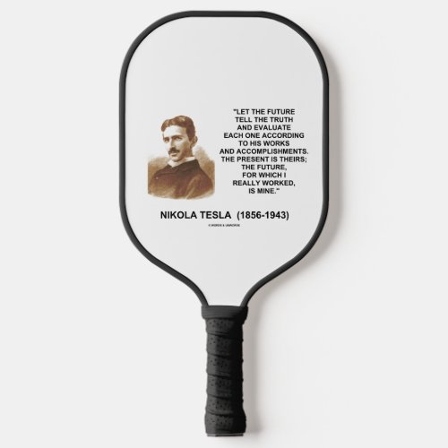 Let The Future Tell The Truth Nikola Tesla Quote Pickleball Paddle