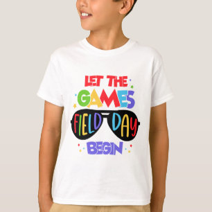 Let The Games Field Day Begin Last Day Of School T-Shirt