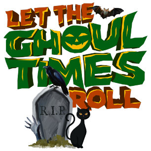 Let the ghoul time roll. sign