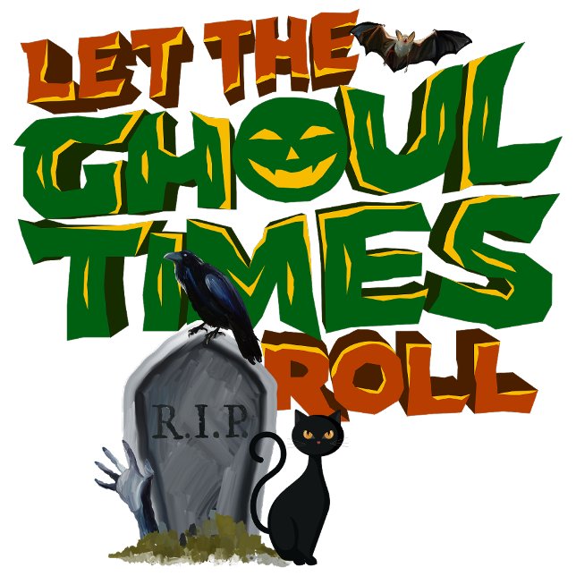 Let the ghoul time roll. sign (Amidst the fog, haunted souls awaken to haunt.)
