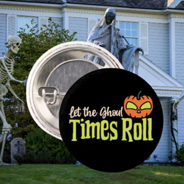 Let the Ghoul Times Roll – Funny Halloween Pumpkin Button (Creator Uploaded)
