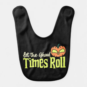 Let the Ghoul Times Roll – Halloween Baby Bib