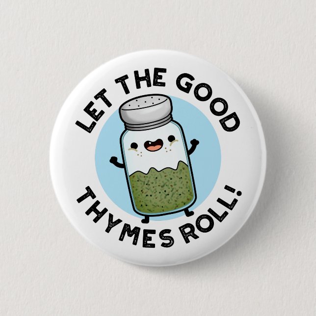 Let The Good Thymes Roll Funny Herb Pun  Button (Front)