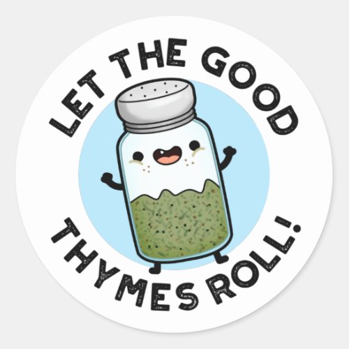 Let The Good Thymes Roll Funny Herb Pun  Classic Round Sticker