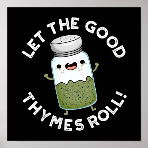 Let The Good Thymes Roll Funny Herb Pun Dark BG Poster