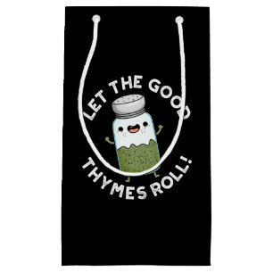 Let The Good Thymes Roll Funny Herb Pun Dark BG Small Gift Bag