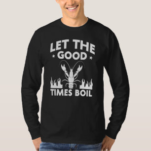 Let The Good Times Boil Crawfish Boil Mardi Gras T-Shirt
