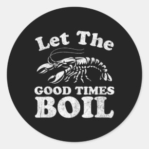 Let The Good Times Boil Funny Crawfish Boil Mardi Classic Round Sticker