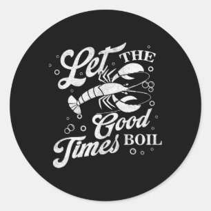 Let The Good Times Boil Funny Crawfish Boil Mardi Classic Round Sticker