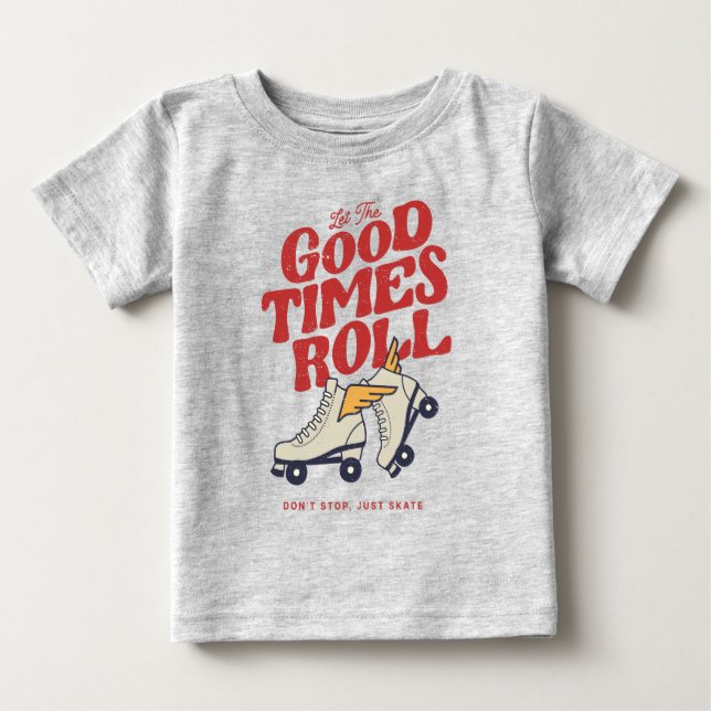 LET THE GOOD TIMES ROLL 80s RETRO ROLLER SKATE Baby T-Shirt (Front)
