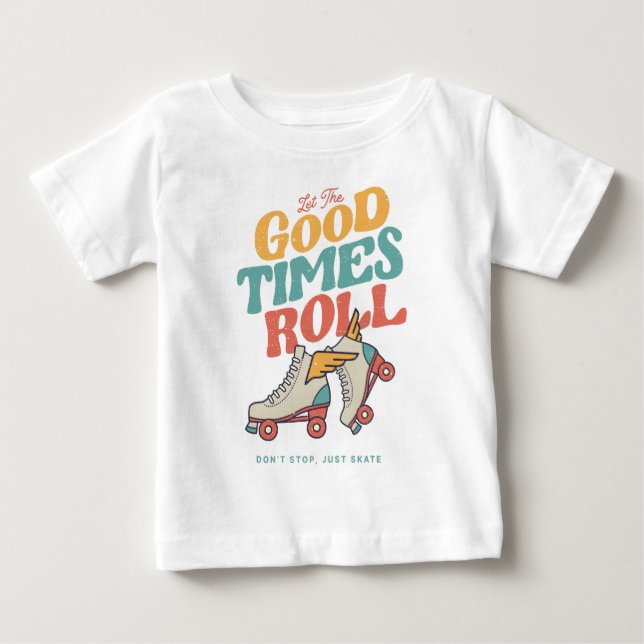 LET THE GOOD TIMES ROLL 80s RETRO ROLLER SKATE Baby T-Shirt (Front)