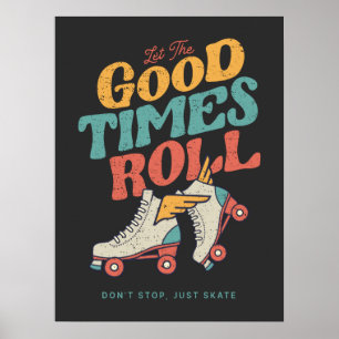 LET THE GOOD TIMES ROLL 80s RETRO ROLLER SKATE Poster