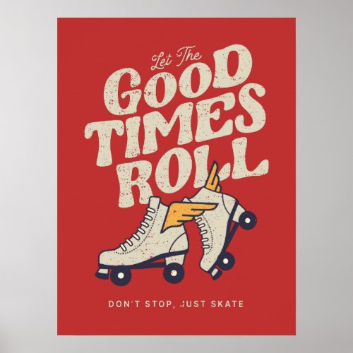 LET THE GOOD TIMES ROLL 80s RETRO ROLLER SKATE Poster