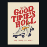 LET THE GOOD TIMES ROLL 80s RETRO ROLLER SKATE Poster<br><div class="desc">Vintage & fun Roller skate design - Let The Old Time Roll for anyone who loves their Roller Skates. This design is also available on different products including stickers,  mugs,  t-shirts,  phone cases,  and more! To buy this design,  choose your favorite product,  click add and checkout!</div>