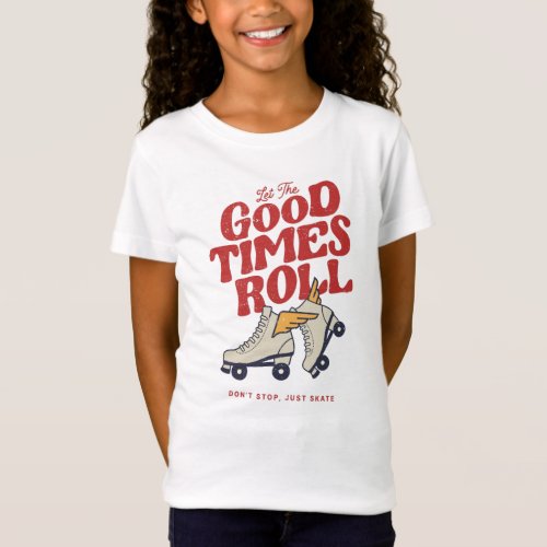 LET THE GOOD TIMES ROLL 80s RETRO ROLLER SKATE T_Shirt