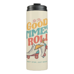 LET THE GOOD TIMES ROLL 80s RETRO ROLLER SKATE Thermal Tumbler