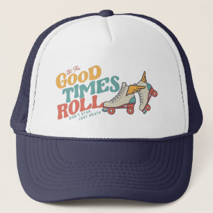 LET THE GOOD TIMES ROLL 80s RETRO ROLLER SKATE Trucker Hat