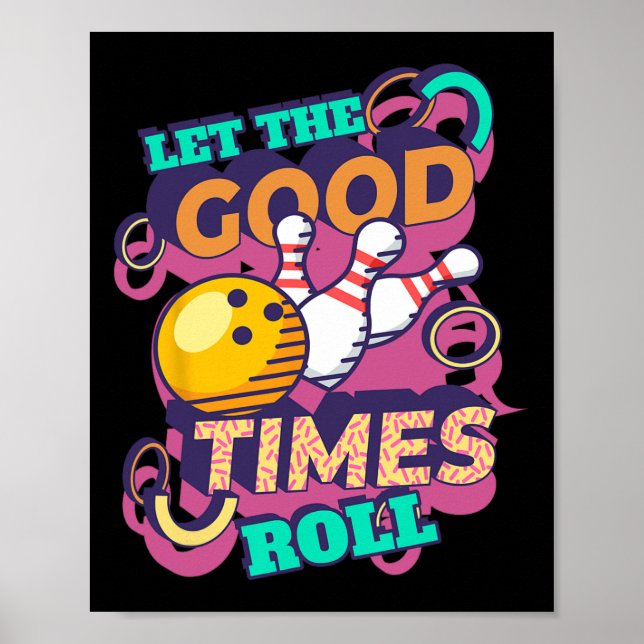 Let The Good Times Roll Bowling Shirts Funny Bowli Poster (Front)