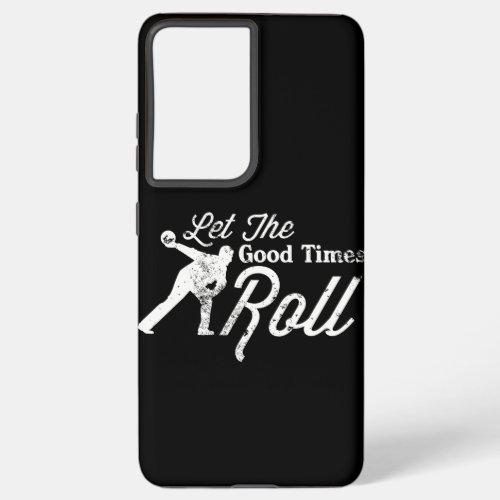 Let The Good Times Roll design Gift For Vintage Samsung Galaxy S21 Ultra Case